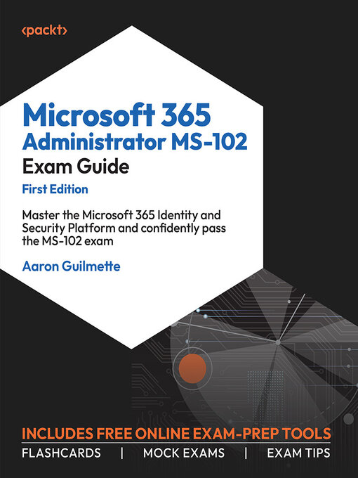 Title details for Microsoft 365 Administrator MS-102 Exam Guide by Aaron Guilmette - Wait list